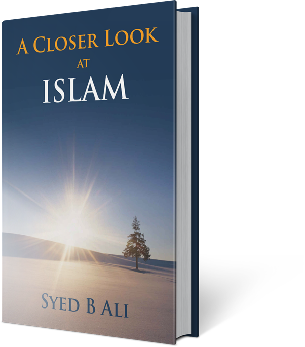 A Closer look at Islam – by Syed B Ali – Father of Dr Zainab Ali – A preview is available at http://book2look.com/book/gsPRy6VI2h