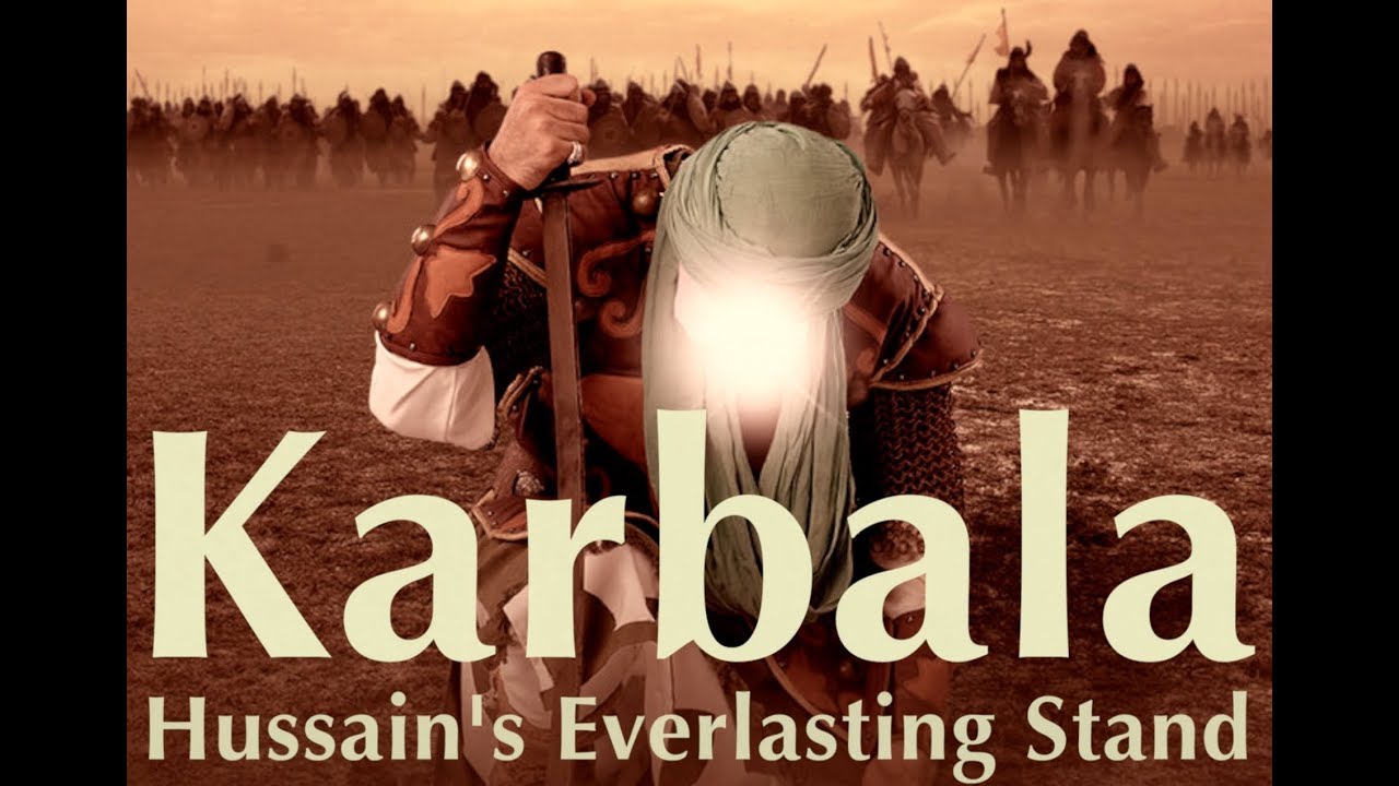 Karbala – “Hussain’s Everlasting Stand”