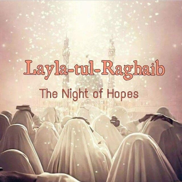 Laylatul Raghaib- Thursday 18-2-2021 – Starting at 8.00 pm with Maghrib – Finish at 9.30 pm